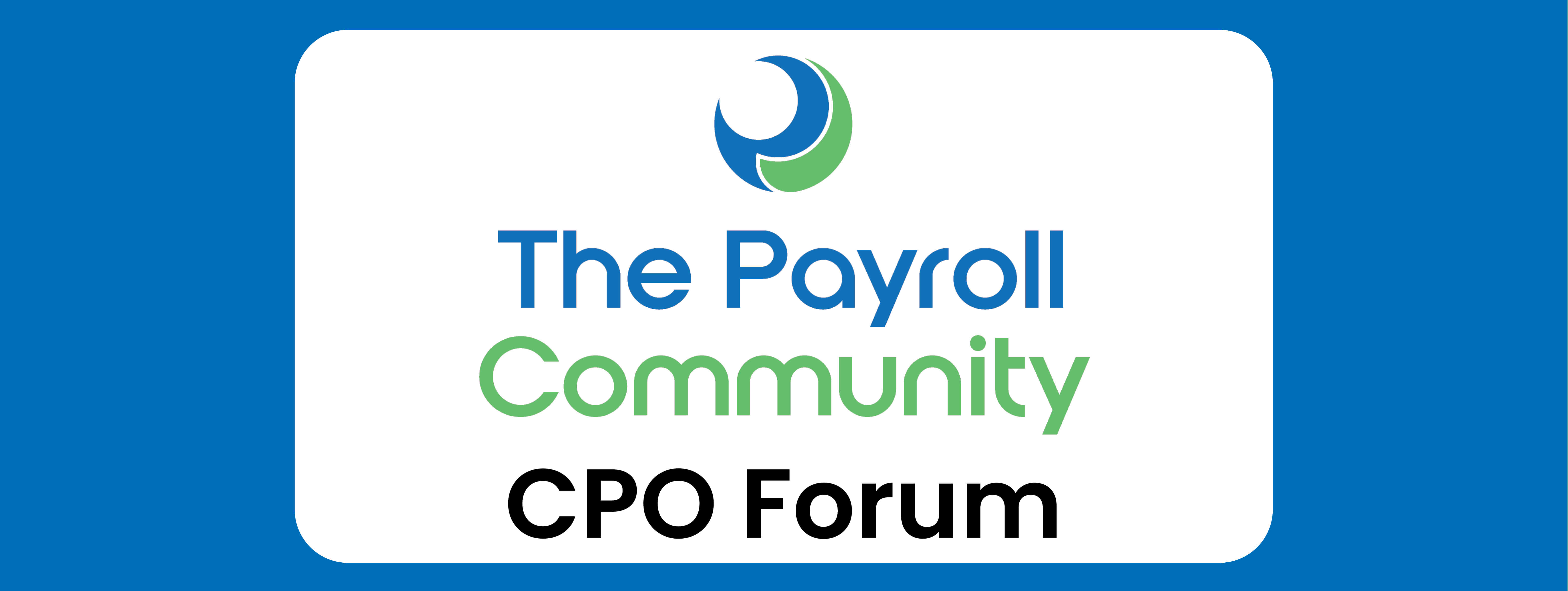Forum Helps Communicate Payroll’s Value at Executive Level Forum Helps Communicate Payroll’s Value at Executive Level